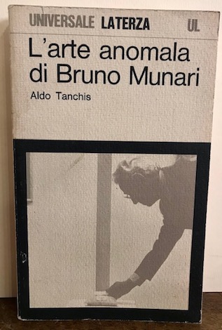 Aldo Tankis L'arte anomala di Bruno Munari 1981 Bari Editori Laterza